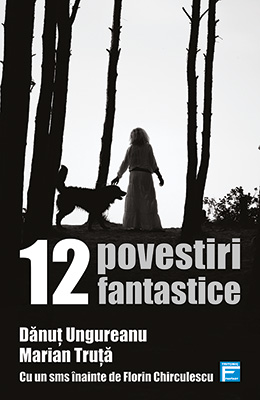 12 povestiri fantastice - Danut Ungureanu, Marian Truta