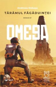 Tărâmul făgăduinţei. OMEGA - Andreea Dobașu