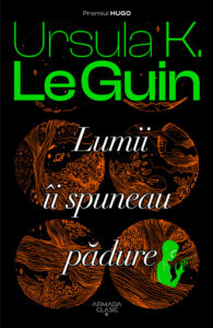Lumii îi spuneau pădure de Ursula K. Le Guin