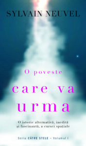O poveste care va urma. Seria Către stele Vol.1 -- Sylvain Neuvel