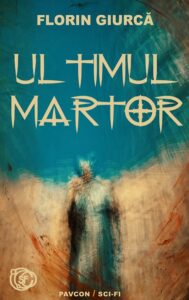 Florin GIURCĂ –Ultimul martor