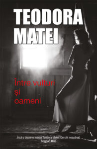 Între vulturi și oameni -- Teodora Matei