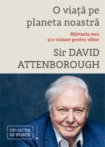 David ATTENBOROUGH – O viață pe planeta noastră