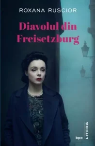 Roxana RUSCIOR – Diavolul din Freisetzburg