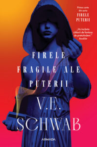 Firele fragile ale puterii (Seria FIRELE PUTERII, partea I) de V. E. Schwab