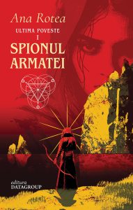 Ultima Poveste – Spionul Armatei de Ana Rotea