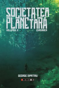 Evadarea, volumul II din seria Societatea Planetară de George Dimitriu