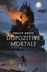 Orașele flămânde #3. Dispozitive mortale de Philip Reeve